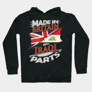 Made In Britain With Iraqi Parts - Gift for Iraqi From Iraq Hoodie